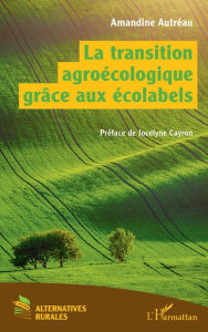 Title: La transition agroécologique grâce aux écolabels, Author: Amandine Autréau