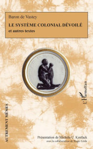 Title: Le système colonial dévoilé et autres textes, Author: Roger Little