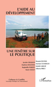 Title: L'aide au développement: Une fenêtre sur le politique, Author: Editions L'Harmattan
