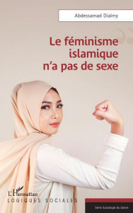 Title: Le féminisme islamique n'a pas de sexe, Author: Abdessamad Dialmy