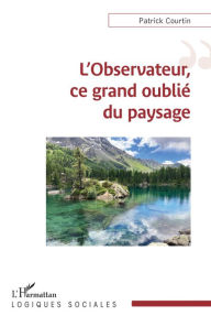 Title: L'observateur, ce grand oublié du paysage, Author: Patrick Courtin