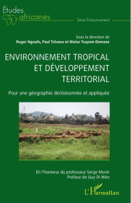 Title: Environnement tropical et développement territorial: Pour une géographie décloisonnée et appliquée, Author: Guy Di Méo