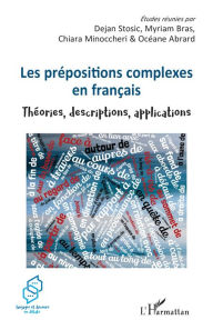 Title: Les prépositions complexes en français: Théories, descriptions, applications, Author: Editions L'Harmattan