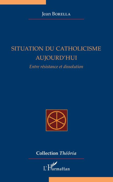 Situation du catholicisme aujourd'hui: Entre résistance et dissolution