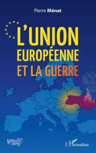 Title: L'Union européenne et la guerre, Author: Pierre Ménat
