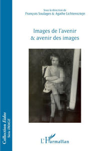 Title: Images de l'avenir et avenir des images, Author: Editions L'Harmattan