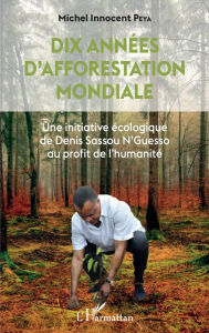 Title: Dix années d'afforestation mondiale: Une initiative écologique de Denis Sassou N'Guesso, Author: Michel Innocent Peya