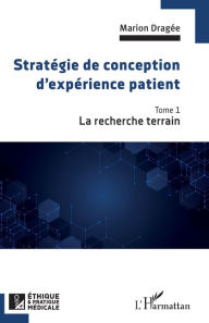 Title: Stratégie de conception d'expérience patient: La recherche terrain, Author: Marion Dragée