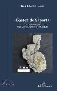 Title: Gaston de Saporta: Un paléontologue face aux changements climatiques, Author: Jean-Charles Besson