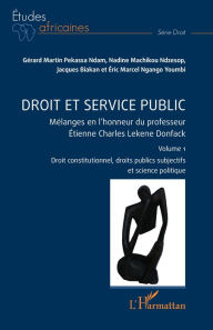 Title: Droit et service public: Mélanges en l'honneur du professeur Étienne Charles Lekene Donfack Volume 1, Author: Gérard Martin Pekassa Ndam