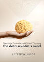 The Data Scientist's Mind: Creativity Curiosity and Critical Thinking