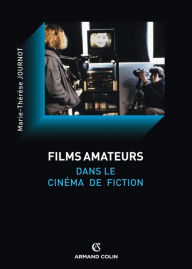 Title: Le film amateur dans le cinéma de fiction, Author: Marie-Thérèse Journot