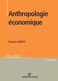 Title: Anthropologie économique, Author: Francis Dupuy