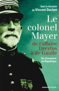 Title: Le colonel Mayer: De l'affaire Dreyfus à de Gaulle, Author: Armand Colin