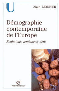 Title: Démographie contemporaine de l'Europe: Évolutions, tendances, défis, Author: Alain Monnier