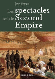 Title: Les spectacles sous le Second Empire, Author: Armand Colin