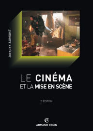 Title: Le cinéma et la mise en scène, Author: Jacques Aumont