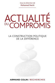 Title: Actualité du compromis: La construction politique de la différence, Author: Armand Colin