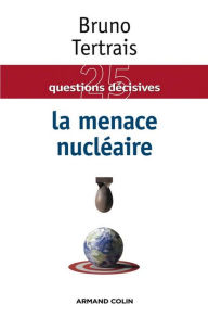 Title: La menace nucléaire, Author: Bruno Tertrais