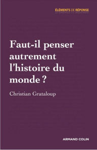 Title: Faut-il penser autrement l'histoire du monde ?, Author: Christian Grataloup