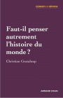 Faut-il penser autrement l'histoire du monde ?