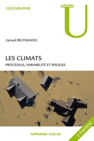 Title: Les climats: Processus, variabilité et risques, Author: Gérard Beltrando