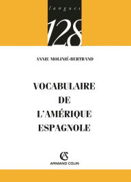 Title: Vocabulaire de l'Amérique espagnole, Author: Annie Molinié-Bertrand