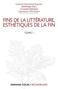 Title: Fins de la littérature, esthétiques de la fin: Tome 1, Author: Dominique Viart