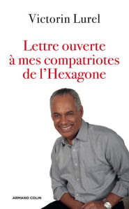 Title: Lettre ouverte à mes compatriotes de l'Hexagone, Author: Victorin Lurel