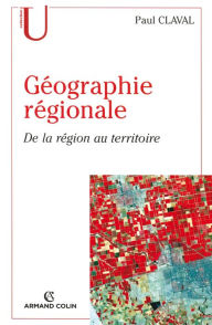 Title: Géographie régionale: De la région au territoire, Author: Paul Claval