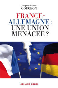 Title: France-Allemagne : une union menacée ?, Author: Jacques-Pierre Gougeon