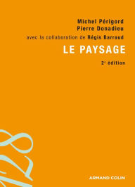 Title: Le paysage: Entre natures et cultures, Author: Michel Périgord