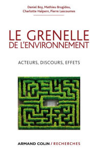 Title: Le Grenelle de l'environnement: Acteurs, discours, effets, Author: Daniel Boy