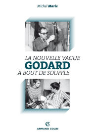 Title: Godard: La Nouvelle Vague et À bout de souffle, Author: Michel Marie