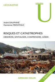 Title: Risques et catastrophes: Observer, spatialiser, comprendre, gérer, Author: André Dauphiné