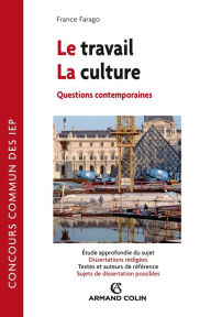 Title: Le travail - La Culture: Questions contemporaines - Concours commun des IEP, Author: France Farago