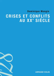 Title: Crises et conflits au XXe siècle, Author: Dominique Mongin