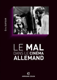 Title: Le mal dans le cinéma allemand, Author: Éric Dufour