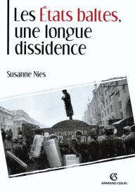 Title: Les États baltes, une longue dissidence, Author: Suzanne Nies