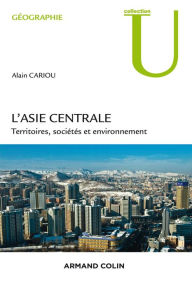 Title: L'Asie centrale.: Territoires, société et environnement, Author: Alain Cariou