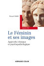 Le féminin et ses images: Approche clinique et psychopathologique