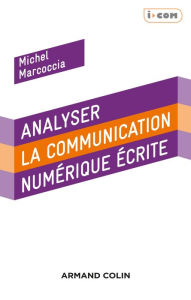 Title: Analyser la communication numérique écrite, Author: Michel Marcoccia