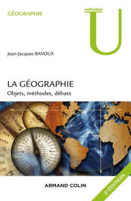 Title: La géographie - 3e éd.: Objet, méthodes, débats, Author: Jean-Jacques Bavoux