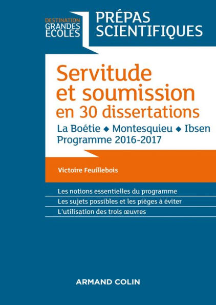 Servitude et Soumission en 30 dissertations - Prépas scientifiques 2016-2017: La Boétie, Montesquieu, Ibsen
