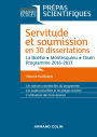 Servitude et Soumission en 30 dissertations - Prépas scientifiques 2016-2017: La Boétie, Montesquieu, Ibsen