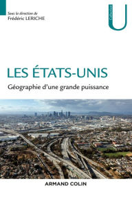 Title: Les Etats-Unis: Géographie d'une grande puissance, Author: Frédéric Leriche