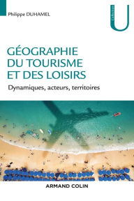 Title: Géographie du tourisme et des loisirs: Dynamiques, acteurs, territoires, Author: Philippe Duhamel