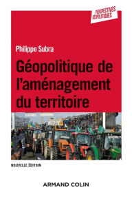 Title: Géopolitique de l'aménagement du territoire - 3e éd., Author: Philippe Subra