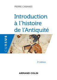 Title: Introduction à l'histoire de l'Antiquité - 5e éd., Author: Pierre Cabanes