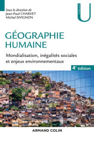 Title: Géographie humaine - 4e éd.: Mondialisation, inégalités sociales et enjeux environnementaux, Author: Armand Colin